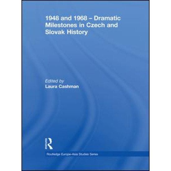1948 and 1968 – Dramatic Milestones in Czech and Slovak History 1948 and 1968 – Dramatic Milestones in Czech and Slovak History