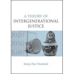 A Theory of Intergenerational Justice A Theory of Intergenerational Justice