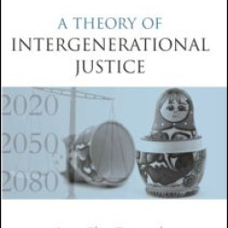 A Theory of Intergenerational Justice A Theory of Intergenerational Justice