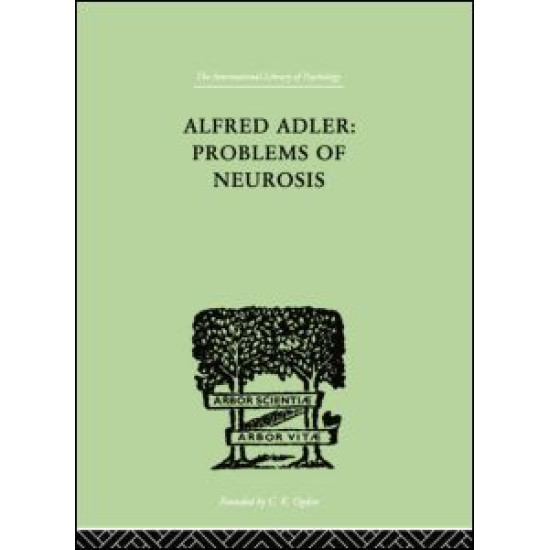 Alfred Adler: Problems of Neurosis Alfred Adler: Problems of Neurosis