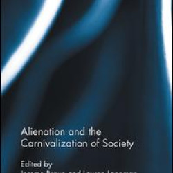 Alienation and the Carnivalization of Society Alienation and the Carnivalization of Society