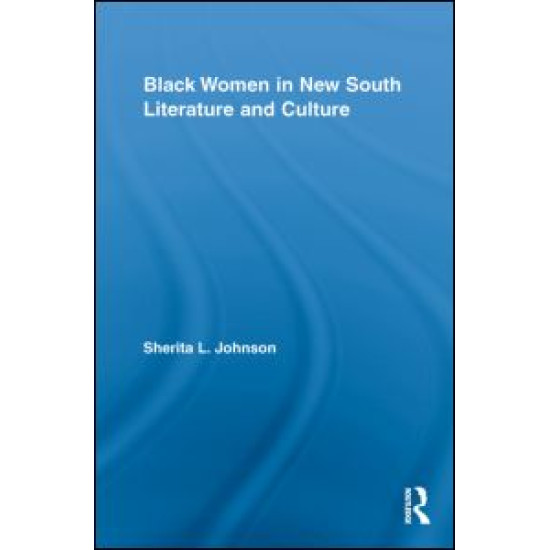 Black Women in New South Literature and Culture