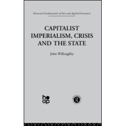 Capitalist Imperialism, Crisis and the State Capitalist Imperialism, Crisis and the State