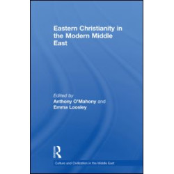 Eastern Christianity in the Modern Middle East Eastern Christianity in the Modern Middle East