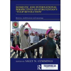 Domestic and International Perspectives on Kyrgyzstan’s ‘Tulip Revolution’ Domestic and International Perspectives on Kyrgyzstan’s ‘Tulip Revolution’