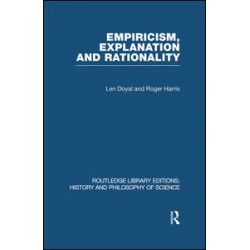 Empiricism, Explanation and Rationality Empiricism, Explanation and Rationality