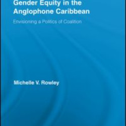 Feminist Advocacy and Gender Equity in the Anglophone Caribbean Feminist Advocacy and Gender Equity in the Anglophone Caribbean