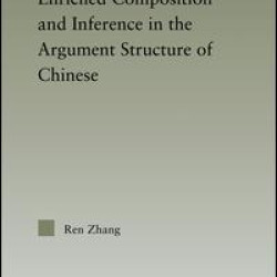 Enriched Composition and Inference in the Argument Structure of Chinese Enriched Composition and Inference in the Argument Structure of Chinese
