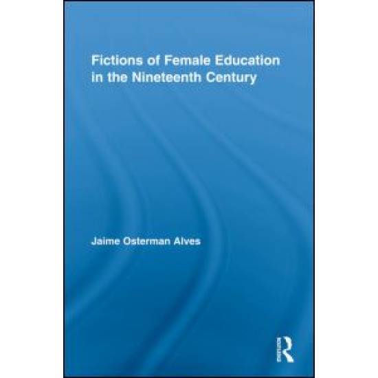 Fictions of Female Education in the Nineteenth Century