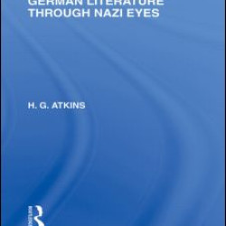 German Literature Through Nazi Eyes (RLE Responding to Fascism)