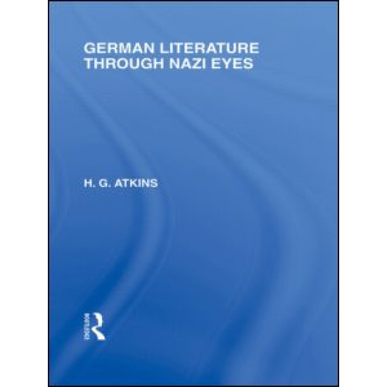 German Literature Through Nazi Eyes (RLE Responding to Fascism)