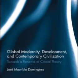Global Modernity, Development, and Contemporary Civilization Global Modernity, Development, and Contemporary Civilization