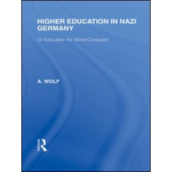 Higher Education in Nazi Germany (RLE Responding to Fascism Higher Education in Nazi Germany (RLE Responding to Fascism