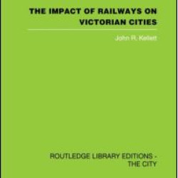 The Impact of Railways on Victorian Cities The Impact of Railways on Victorian Cities
