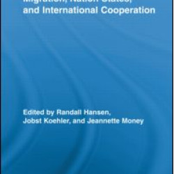 Migration, Nation States, and International Cooperation Migration, Nation States, and International Cooperation