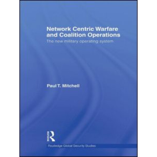 Network Centric Warfare and Coalition Operations