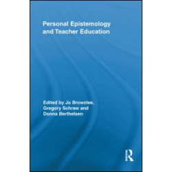 Personal Epistemology and Teacher Education Personal Epistemology and Teacher Education