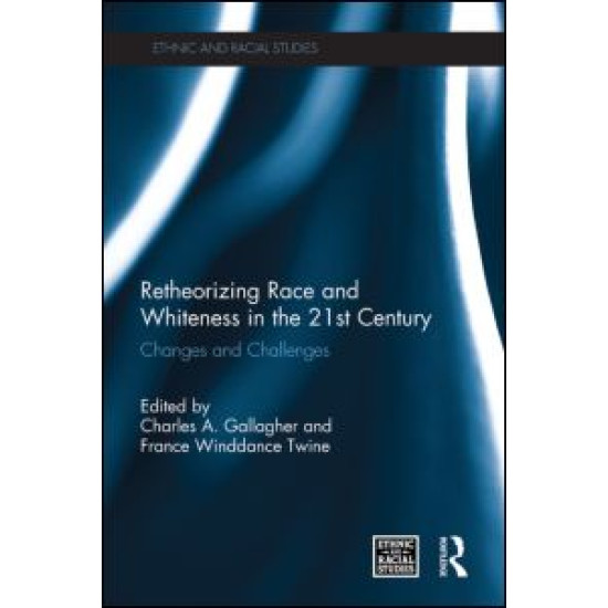 Retheorizing Race and Whiteness in the 21st Century