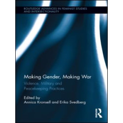 Making Gender, Making War Making Gender, Making War