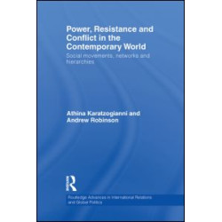 Power, Resistance and Conflict in the Contemporary World Power, Resistance and Conflict in the Contemporary World