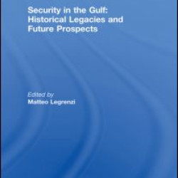 Security in the Gulf: Historical Legacies and Future Prospects