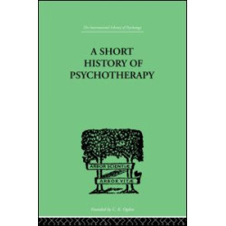 A Short History Of Psychotherapy A Short History Of Psychotherapy