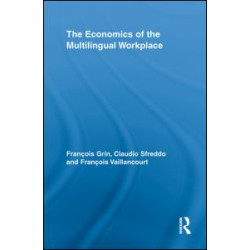 The Economics of the Multilingual Workplace The Economics of the Multilingual Workplace