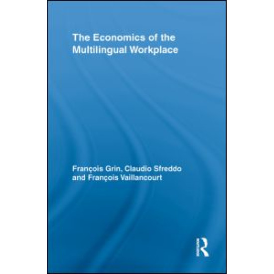 The Economics of the Multilingual Workplace The Economics of the Multilingual Workplace
