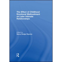 The Effect of Childhood Emotional Maltreatment on Later Intimate Relationships The Effect of Childhood Emotional Maltreatment on Later Intimate Relationships