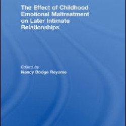 The Effect of Childhood Emotional Maltreatment on Later Intimate Relationships The Effect of Childhood Emotional Maltreatment on Later Intimate Relationships