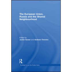 The European Union, Russia and the Shared Neighbourhood