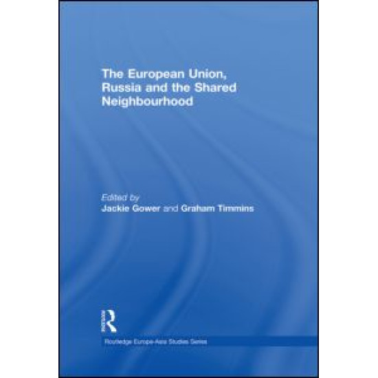 The European Union, Russia and the Shared Neighbourhood