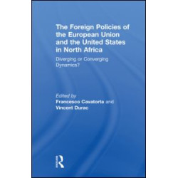 The Foreign Policies of the European Union and the United States in North Africa The Foreign Policies of the European Union and the United States in North Africa