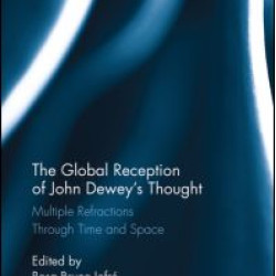 The Global Reception of John Dewey's Thought The Global Reception of John Dewey's Thought