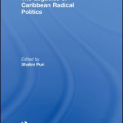 The Legacies of Caribbean Radical Politics The Legacies of Caribbean Radical Politics