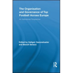 The Organisation and Governance of Top Football Across Europe