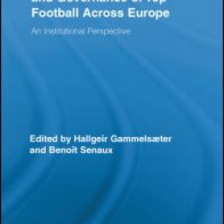 The Organisation and Governance of Top Football Across Europe The Organisation and Governance of Top Football Across Europe