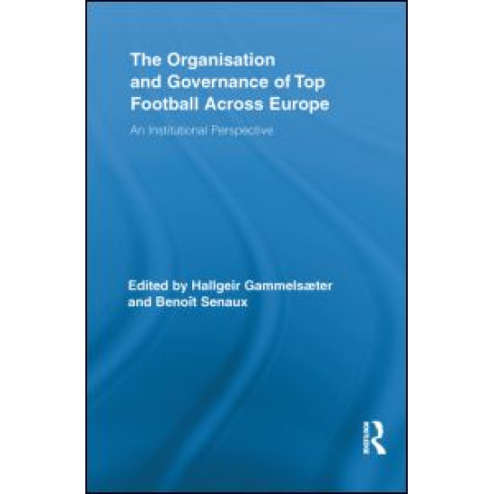 The Organisation and Governance of Top Football Across Europe