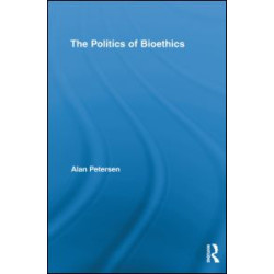 The Politics of Bioethics The Politics of Bioethics