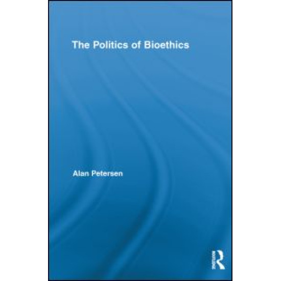 The Politics of Bioethics The Politics of Bioethics