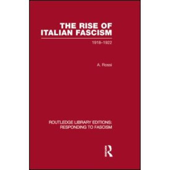 The Rise of Italian Fascism (RLE Responding to Fascism)