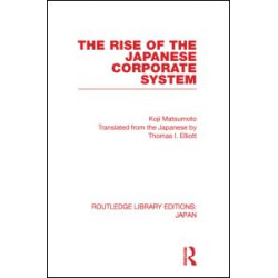 The Rise of the Japanese Corporate System The Rise of the Japanese Corporate System