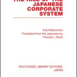 The Rise of the Japanese Corporate System The Rise of the Japanese Corporate System