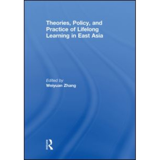 Theories, Policy, and Practice of Lifelong Learning in East Asia