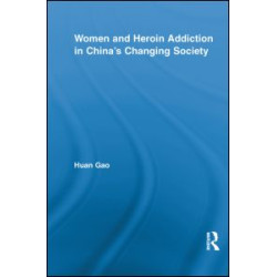 Women and Heroin Addiction in China's Changing Society Women and Heroin Addiction in China's Changing Society