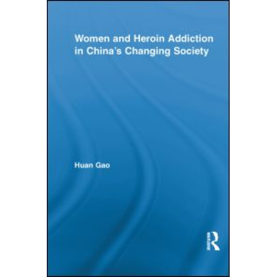 Women and Heroin Addiction in China's Changing Society Women and Heroin Addiction in China's Changing Society