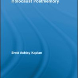 Landscapes of Holocaust Postmemory Landscapes of Holocaust Postmemory
