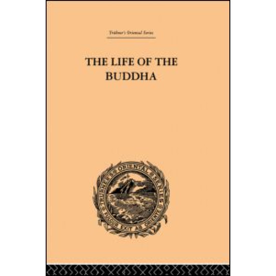 The Life of the Buddha and the Early History of His Order