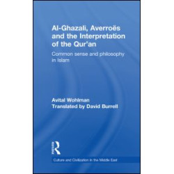 Al-Ghazali, Averroes and the Interpretation of the Qur'an Al-Ghazali, Averroes and the Interpretation of the Qur'an