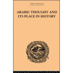 Arabic Thought and its Place in History Arabic Thought and its Place in History